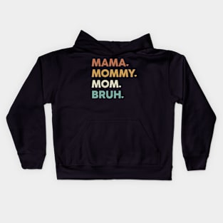 Mama Mommy Mom Bruh Mothers Day Kids Hoodie